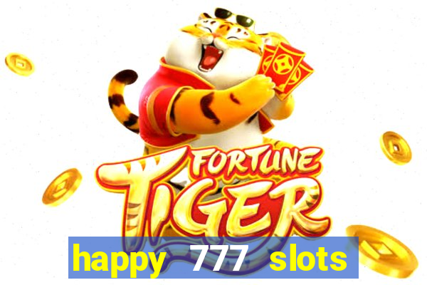 happy 777 slots paga mesmo